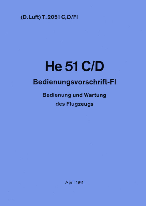 Heinkel He 51 C, D Aircraft Operating Instructions Manual 1944 , Bedienvorschrift-Fl, 1944. (German Language) Heinkel He 51 C, D Aircraft Operating Instructions Manual 1944 , Bedienvorschrift-Fl, 1944. (German Language)