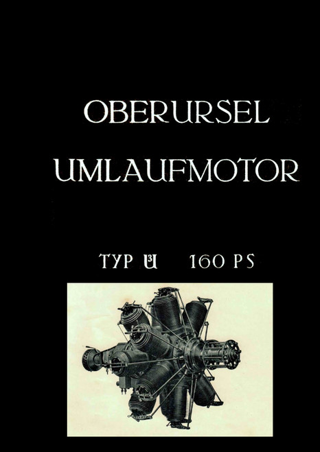 Oberursel U III Aircraft Engine Technical Description Manual, Oberursel U 3 - Beschreibung (German language) Oberursel U III Aircraft Engine Technical Description Manual, Oberursel U 3 - Beschreibung (German language)