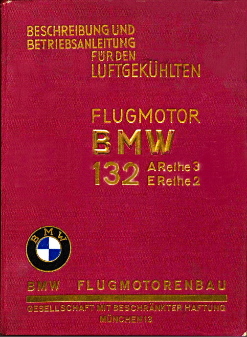 BMW 132 A Series 3, E Series 2 aricraft engine Technical Description and Operating Manual,,(German language) BMW 132 A Series 3, E Series 2 aricraft engine Technical Description and Operating Manual,,(German language)