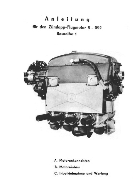 Zündapp 9-092 Baureihe 1 Aircraft Engine Specifications, Installation, Commissioning, and Maintenance manual, Anleitung(German language) Zündapp 9-092 Baureihe 1 Aircraft Engine Specifications, Installation, Commissioning, and Maintenance manual, Anleitung(German language)