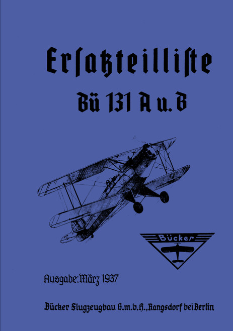 Bücker Bü 131 A,B Aircraft, Illustrated Parts Catalog Manual , Ersatzteilliste (German Language) Bücker Bü 131 A,B Aircraft, Illustrated Parts Catalog Manual , Ersatzteilliste (German Language)
