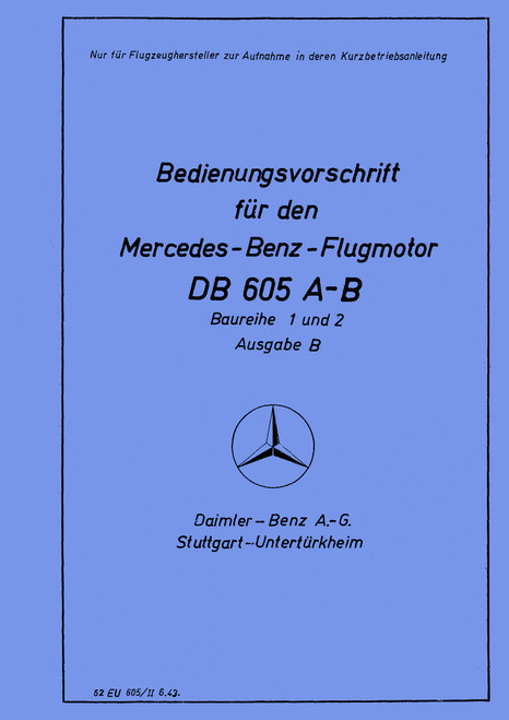 Daimler-Benz DB 605 A,B Aircraft Engine – Operating Instructions Manual (German Language) Daimler-Benz DB 605 A,B Aircraft Engine – Operating Instructions Manual (German Language)