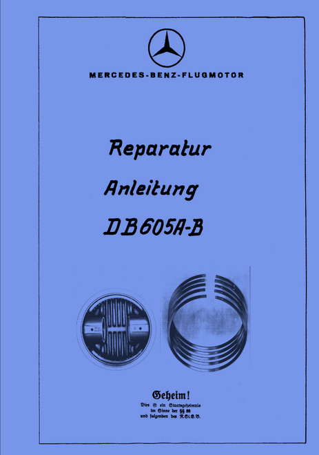 Daimler-Benz DB 605 A-B Aircraft Engine manual, Repair Manual,Reparatur Anleitung (German Language) Daimler-Benz DB 605 A-B Aircraft Engine manual, Repair Manual,Reparatur Anleitung (German Language)