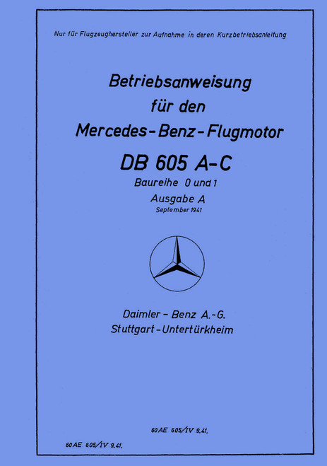Mercedes-Benz DB 605 A,C Aircraft Engine – Operating Instructions Manual, Betriebsanweisung (German Language) Mercedes-Benz DB 605 A,C Aircraft Engine – Operating Instructions Manual, Betriebsanweisung (German Language)