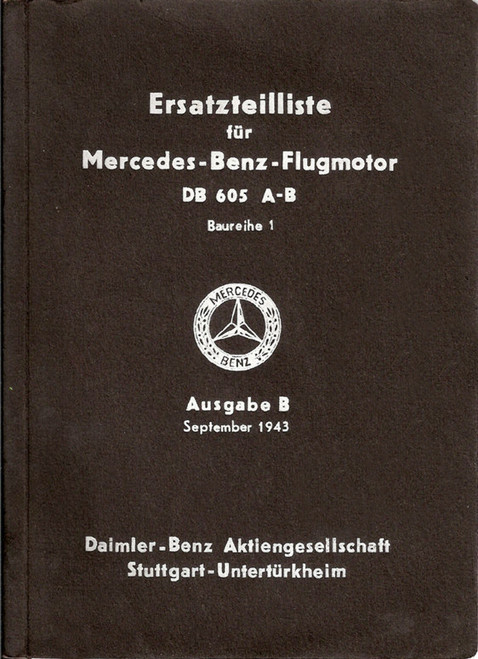 Daimler-Benz DB 605 A,B Aircraft Engine , Illustrated Parts Catalog Manual , Ersatzteilliste (German Language) Daimler-Benz DB 605 A,B Aircraft Engine , Illustrated Parts Catalog Manual , Ersatzteilliste (German Language)