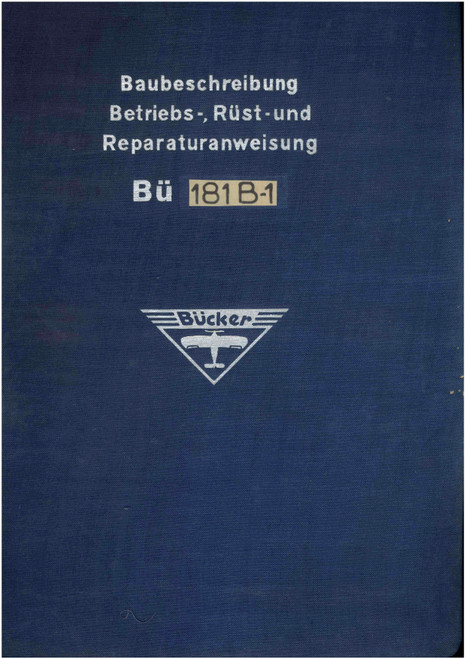 Bücker Bü 181 B-1 Aircraft – Construction Description, Operating, Equipment, and Repair Instructions manual, Baubeschreibung, Betriebs-, Rüst- und Reparaturanweisung(German Language) Bücker Bü 181 B-1 Aircraft – Construction Description, Operating, Equipment, and Repair Instructions manual, Baubeschreibung, Betriebs-, Rüst- und Reparaturanweisung(German Language)