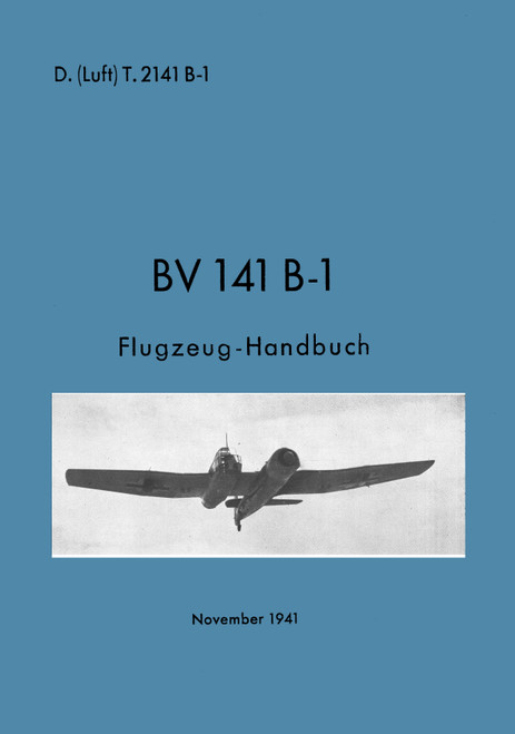 Blohm & Voss BV 141 B-1 Aircraft Handbook Manual , Flugzeug handbuch (German Language)
