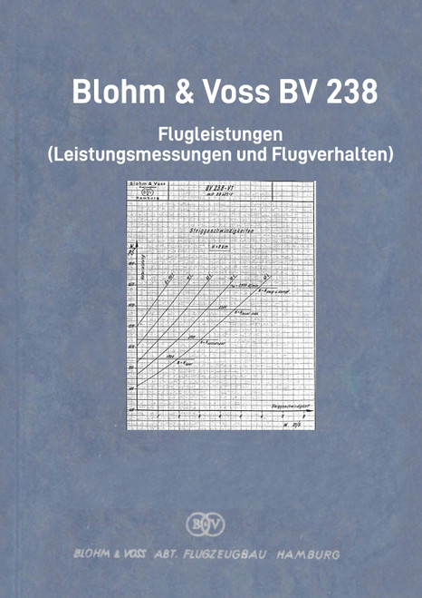 Blohm & Voss BV 238 Aircraft – Flight Performance Manual (German Language) Blohm & Voss BV 238 Aircraft – Flight Performance Manual (German Language)