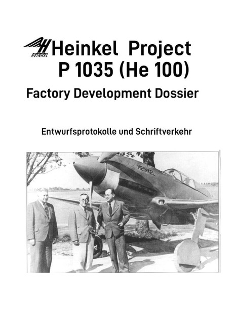 He 100 / Project P 1035 Factory Development Dossier :Design Protocols and Factory Correspondence, Entwurfsprotokolle und Schriftverk