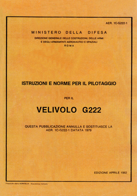 Aeritalia G-222 Istruzioni e Norme per il Pilotaggio (1982) AER 1C-G222-1 Aeritalia G-222 Istruzioni e Norme per il Pilotaggio (1982) AER 1C-G222-1