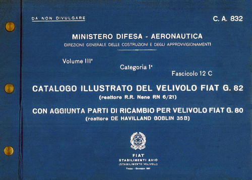 Fiat G.82 Aircraft Illustrated Parts Catalog Manual wiht spare parts G.80( Italian language : Fiat G.82 Catalogo Nomenclatore ( 1955) con G.80 Catalogo Nomenclatore parti di ricambio) Fiat G.82 Aircraft Illustrated Parts Catalog Manual wiht spare parts G.80( Italian language : Fiat G.82 Catalogo Nomenclatore ( 1955) con G.80 Catalogo Nomenclatore parti di ricambio)