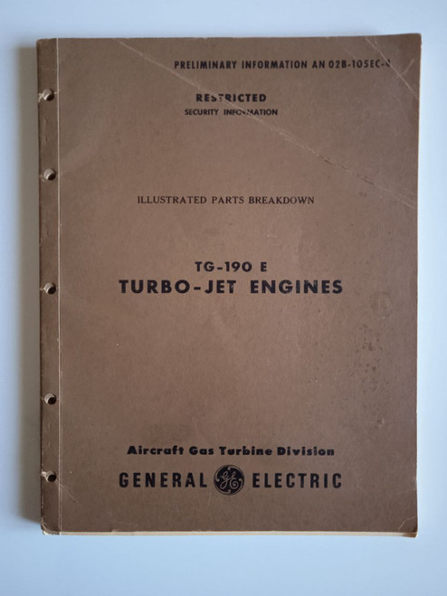GE Aviation TG-190 E Turbo Jet engine illustrated parts Breakdown. AN 02B-105EC-4
original paper manual (English language) GE Aviation TG-190 E Turbo Jet Catalogo nomenclatore (lingua Inglese) GE Aviation TG-190 E Turbo Jet engine illustrated parts Breakdown. AN 02B-105EC-4
original paper manual (English language) GE Aviation TG-190 E Turbo Jet Catalogo nomenclatore (lingua Inglese)