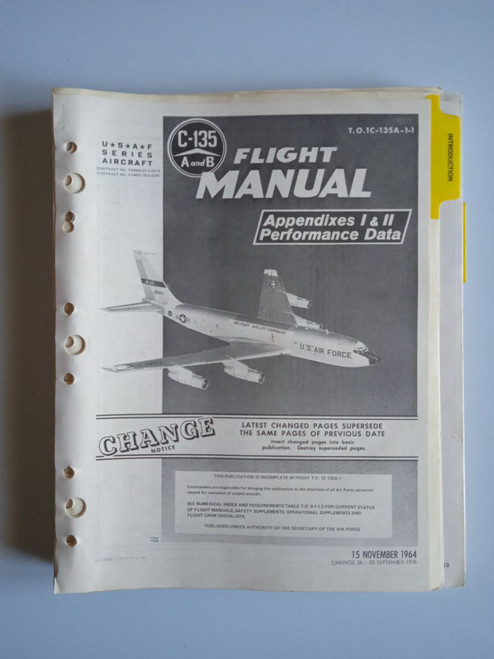 C-135 A and B aircraft Flight manual Appendixes I & II .
T.O. 1C-135A-1-1 (1964) performance Data.Original paper manual (English language) C-135 A and B aircraft Flight manual Appendixes I & II .
T.O. 1C-135A-1-1 (1964) performance Data.Original paper manual (English language)