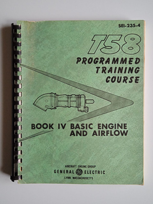 General electrical T-58 engine book IV basic engine and airflow. (SEI -235-4)