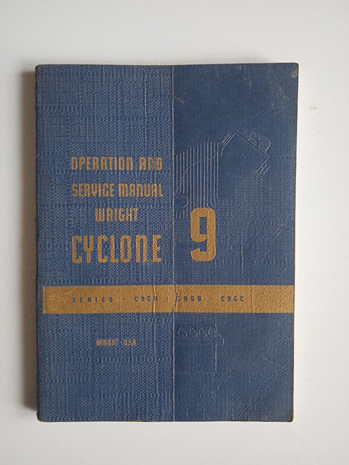 Wright R-1820 Cyclone 9 Aircraft Engine Operation and service manual
series C9GA,C9GB,C9GC.Original paper manual (English language) Wright R-1820 Cyclone 9 Aircraft Engine Operation and service manual
series C9GA,C9GB,C9GC.Original paper manual (English language)