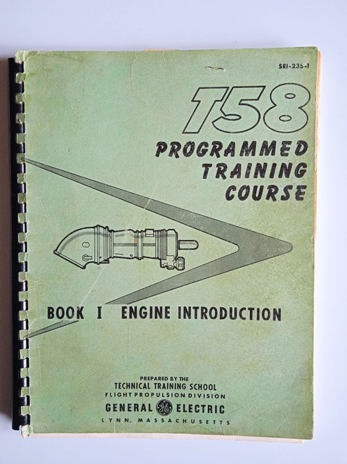 General electrical T-58 engine book I Engine and airflow. SEI-235-1
original paper manual (English language) General electrical T-58 engine book I Engine and airflow. SEI-235-1
original paper manual (English language)