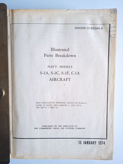 Grumman S-2 A, S-2C, S-2F, C-1A Aircraft Illustrated Parts Breakdown Manual.
NAVAIR 01-85SAA-4 -(1974) Grumman S-2 A, S-2C, S-2F, C-1A Aircraft Illustrated Parts Breakdown Manual.
NAVAIR 01-85SAA-4 -(1974)