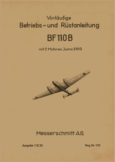 Messerschmitt Bf-110 B Aircraft Operating and set-up Instructions Manual , German Language :Betriebs- und Rüstanleitung. , 1938, Messerschmitt Bf-110 B Aircraft Operating and set-up Instructions Manual , German Language :Betriebs- und Rüstanleitung. , 1938,