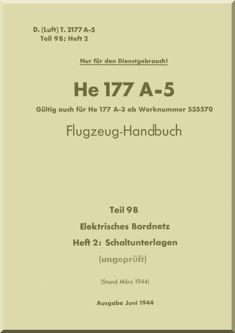 Heinkel He-177 A-5 Aircraft Handbook Manual - Flugzeug-Handbuch, - On-Board Electrical System -German Language : Elektrishes Bordnetz: Heft 2 Schaltunterlagen - 1943, Heinkel He-177 A-5 Aircraft Handbook Manual - Flugzeug-Handbuch, - On-Board Electrical System -German Language : Elektrishes Bordnetz: Heft 2 Schaltunterlagen - 1943,