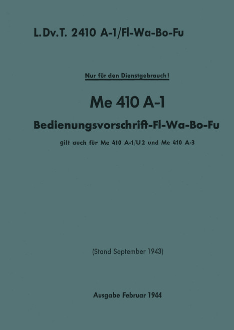 Messerschmitt Me 410 A-1 Aircraft Operating Instructions Manual ,German Language: Bedienvorschrift-Fl-Wa-Bo-Fu , 1943. Messerschmitt Me 410 A-1 Aircraft Operating Instructions Manual ,German Language: Bedienvorschrift-Fl-Wa-Bo-Fu , 1943.