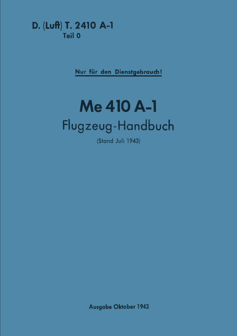 Messerschmitt Me 410 A-1 Aircraft Handbook Manual, German Language : Flugzeug handbuch 1939 Messerschmitt Me 410 A-1 Aircraft Handbook Manual, German Language : Flugzeug handbuch 1939