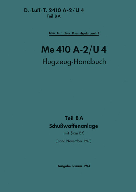 Messerschmitt Me 410 A-2/U4 Aircraft Handbook Manual:Firearm system, German Language :Flugzeug handbuch 1943, Schußwaffenanlange Messerschmitt Me 410 A-2/U4 Aircraft Handbook Manual:Firearm system, German Language :Flugzeug handbuch 1943, Schußwaffenanlange