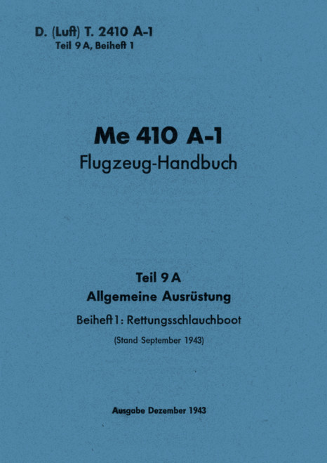 Me 410 A-3 Aircraft Handbook Manual: General equipment , German Language : Flugzeug handbuch 1943, Allgemeine Ausrustung Me 410 A-3 Aircraft Handbook Manual: General equipment , German Language : Flugzeug handbuch 1943, Allgemeine Ausrustung