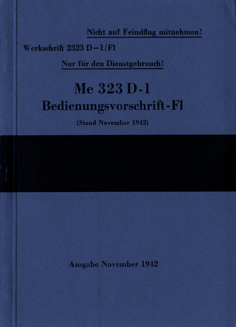 Messerschmitt Me 323 D-1 Operating Instructions Manual, Bed.-Vorschrift-Fl Aircraft, 1942. Messerschmitt Me 323 D-1 Operating Instructions Manual, Bed.-Vorschrift-Fl Aircraft, 1942.