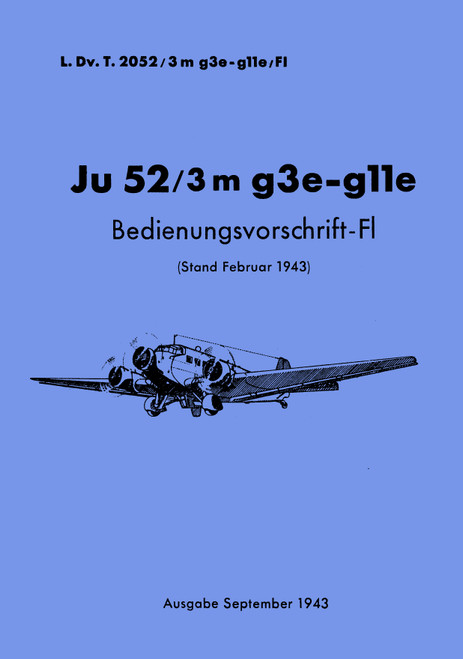 Junkers Ju 52 /3m g3e-g11e  Aircraft Operating Instructions Manual , Bedienvorschrift-Fl, 1943. (German Language)