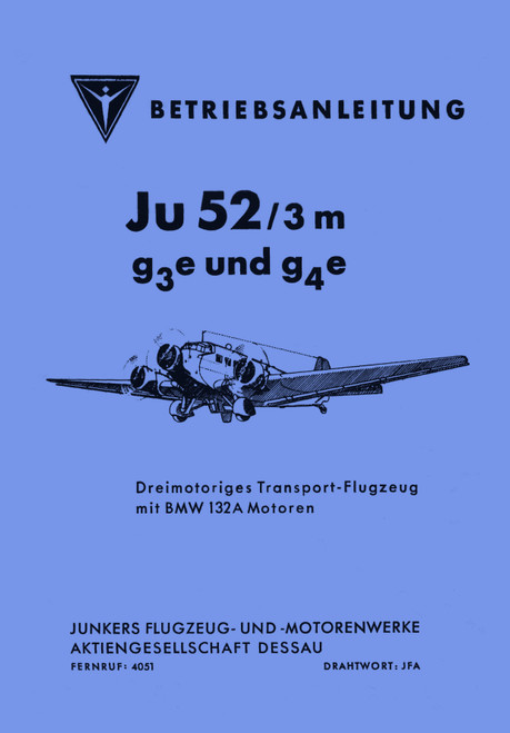 Junkers Ju 52/3m g3e,g4e, Aircraft Operating Instructions, Betriebsanleitung -1939 (German Language) Junkers Ju 52/3m g3e,g4e, Aircraft Operating Instructions, Betriebsanleitung -1939 (German Language)