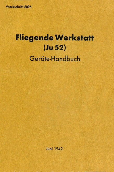 Junkers Ju 52 Aircraft Flying Workshop Equipment Manual, Fliegende Werkstaff Gerate handbuch (German Language)