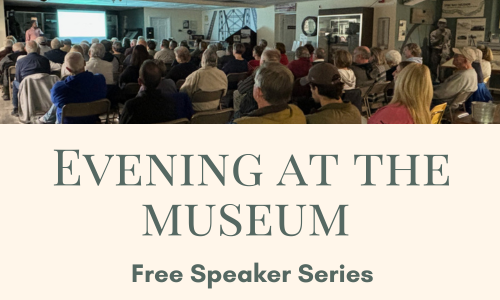 Logo for Evening at the Museum written in green against a white background. Text below reads Free Speaker Series in green. Image at the top of a crowd watching a speaker giving a presentation.