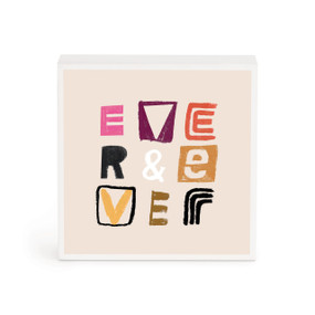 A small white box artwork of the saying "ever & ever" in different colors and odd letter shapes.
