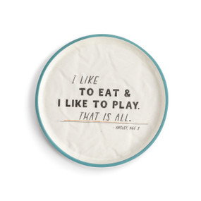 A white crinkly melamine plate with a teal rim. The saying "I Like to Eat & I Like to Play. That is All." is in the middle.