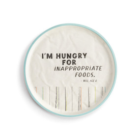 A white crinkly melamine plate with a light blue rim. The saying "I'm Hungry for Inappropriate Foods." is in the middle.