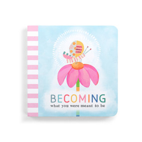A pastel board book with a butterfly on a flower on the front and the title "Becoming what you were meant to be".
