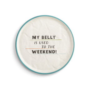 A white crinkly melamine plate with a blue rim. The saying "My Belly is Used to the Weekend" is in the middle.