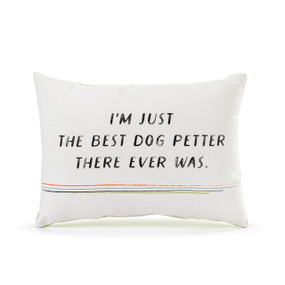 Front facing view of a white and green accent pillow. The text on the pillow reads, "I'm just the best dog petter there ever was."