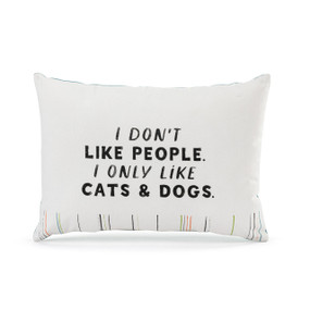 Front facing view of a white and blue accent pillow. The text on the pillow reads, "I don't like people, I only like cats & dogs.""