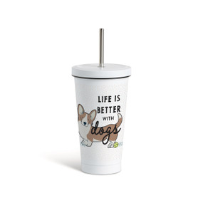 Front view of white tumbler with a white lid and metal straw, featuring an illustration of a Corgi dog at the center and "Life is better with dogs" printed over the dog.