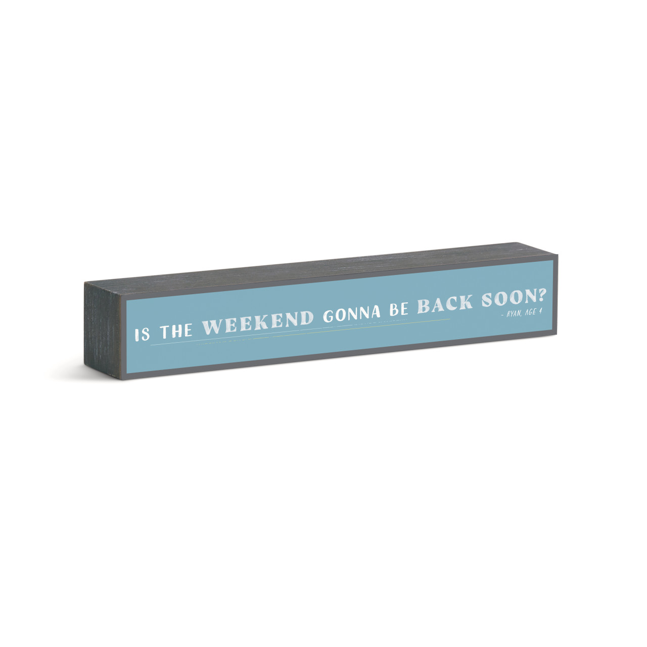 Weekend Back Soon Wall Art 12x2" thumbnail