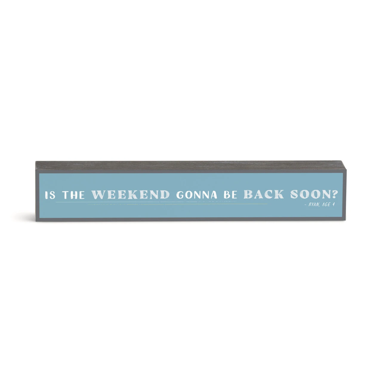 Weekend Back Soon Wall Art 12x2" thumbnail