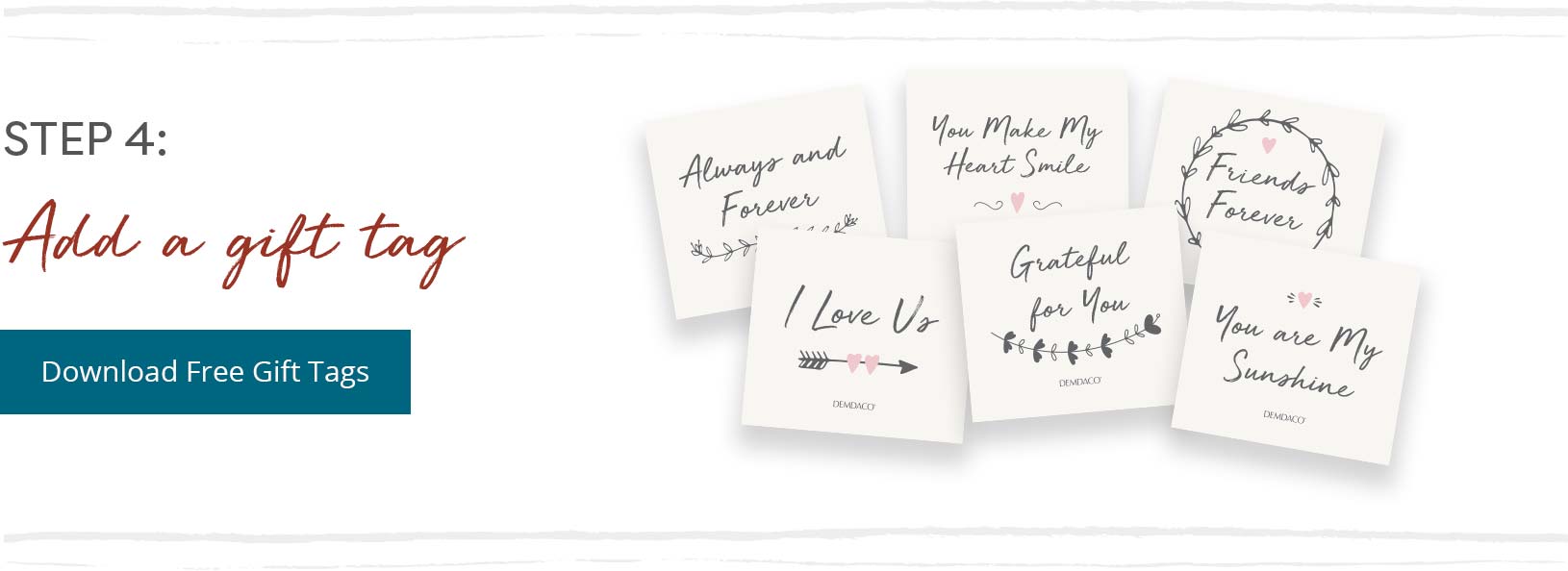 Step 4. Add a gift tag. Download free gift tags. 