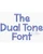 The Dual Tone font