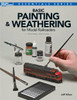 Basic Painting and Weathering for Model Railroaders  2nd Ed.