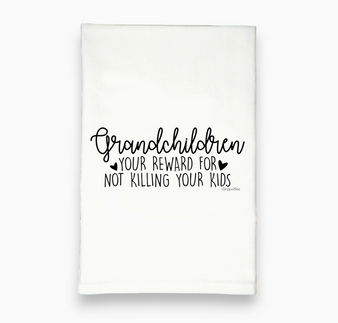 Flour Sack Tea Towel Grandchildren Reward Not Killing