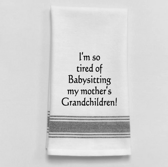 Tea Towel- I'm so tired of