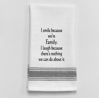 Tea Towel- I smile because we are family