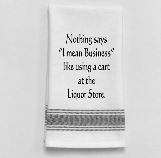 Tea Towel- Nothing says "I mean business"