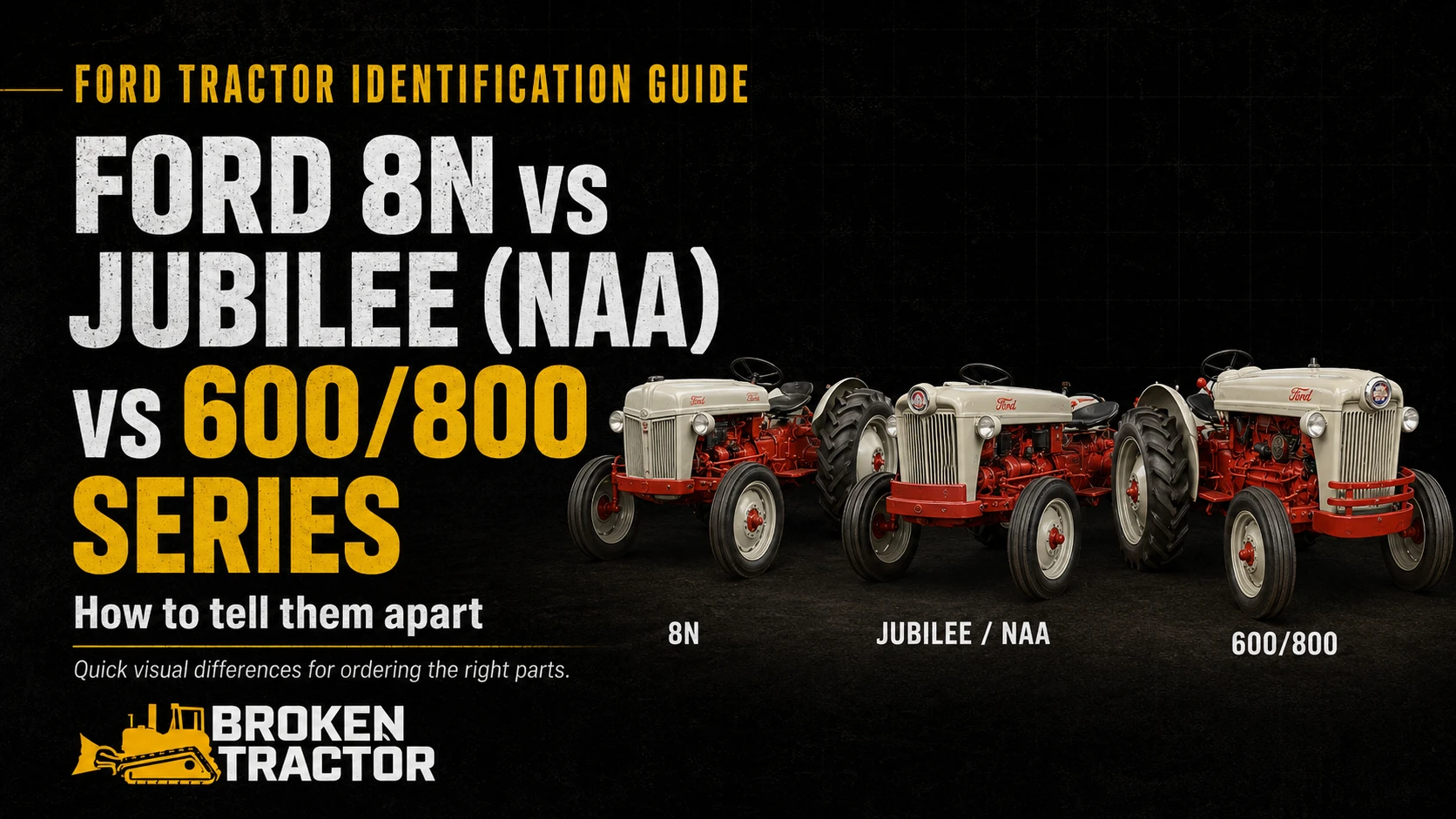Ford 8N vs Jubilee (NAA) vs 600/800 Series: How to Tell Them Apart